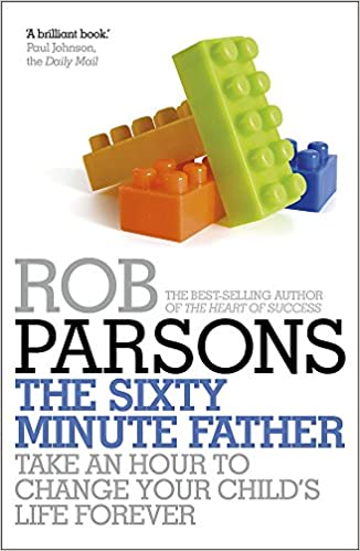Front cover image of The Sixty Minute Father  - By Rob Parsons 