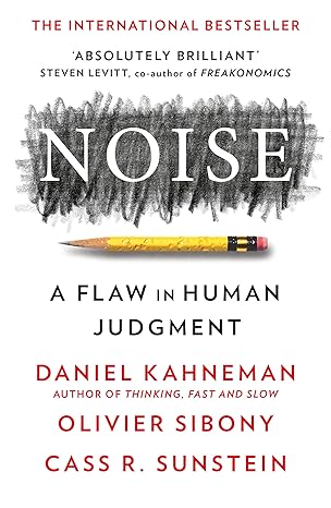 Front cover image of Noise - By Daniel Kahneman, Olivier Sibony and Cass Sibony